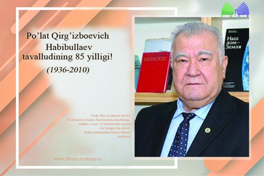 Po’lat Qirgʼizboevich Habibullayev tavalludining 85 yilligi! Po’lat Qirgʼizboevich Habibullayev tavalludining 85 yilligi!