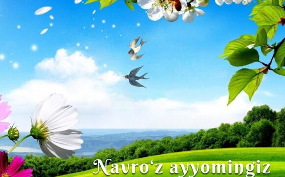 21-mart – Navro‘z ayyomi bilan samimiy muborakbod etamiz!